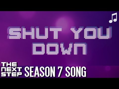 ♪ "Shut You Down" ♪ - Songs from The Next Step