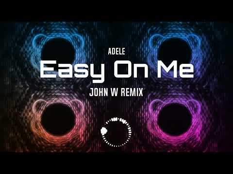 Adele - Easy On Me (John W Remix) Tribal House, Sarra Sarra, House