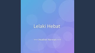Download lagu Lelaki Hebat mp3 Download lagu Lelaki Hebat mp3