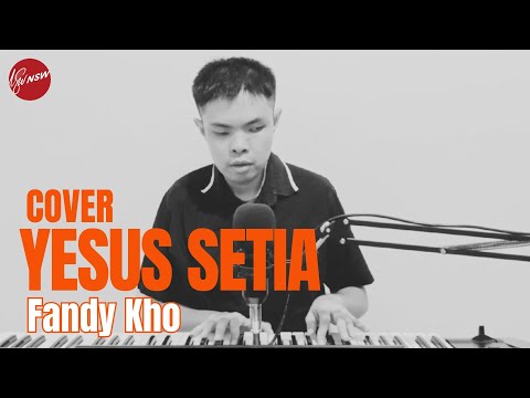YESUS SETIA - FANDY KHO (COVER)