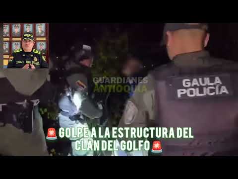 AFECTACIÓN A ESTRUCTURA CR1M1NAL DEL CLAN DEL GOLFO EN ANTIOQUIA Y CÓRDOBA