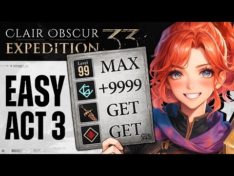 29 Steps TO BREAK ACT 3! Ultimate Endgame Progression Guide in Clair Obscur Expedition 33