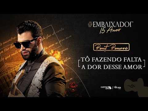 Gusttavo Lima - Tô Fazendo Falta / A Dor Desse Amor #Embaixador15Anos