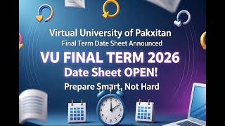 VU Final Term Date Sheet 2026 | Virtual University Final Exams Schedule | Official Update