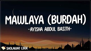 Download lagu Mawlaya Burdah - Ayisha Abdul Basith (Lirik) Maula ya sholli wasallim daiman Abada mp3