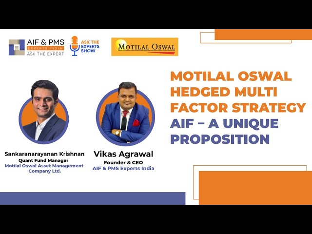 Motilal Oswal Hedged Multi Factor Strategy AIF – A Unique Proposition | Sankaranarayanan Krishnan