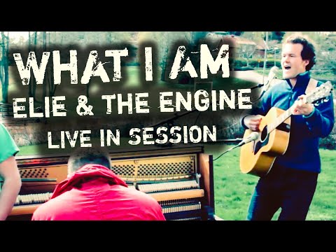 Elie & the Engine - What I Am LIVE UNPLUGGED