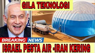 Israel Pesta Air, Iran Kering! Teknologi Gila Milik Israel ❗