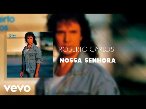 Roberto Carlos - Nossa Senhora (Áudio Oficial)