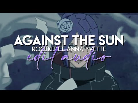 edit audio - against the sun (rootkit ft. anna yvette)