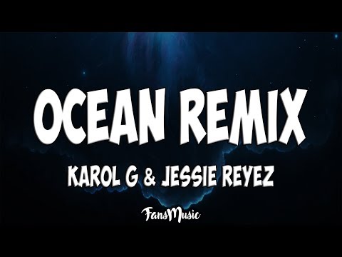 Karol G, Jessie Reyez - Ocean REMIX (Letra)
