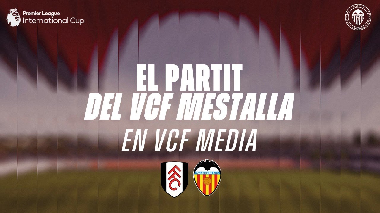PARTIDO FULHAM FC - VCF MESTALLA | JORNADA 1 PREMIER LEAGUE INTERNATIONAL CUP 2025-2026