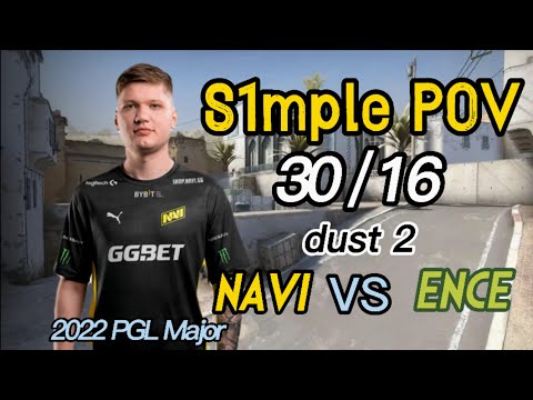 【CSGO POV】NAVI s1mple(30-16) VS ENCE (dust2) @ PGL MAJOR 2022
