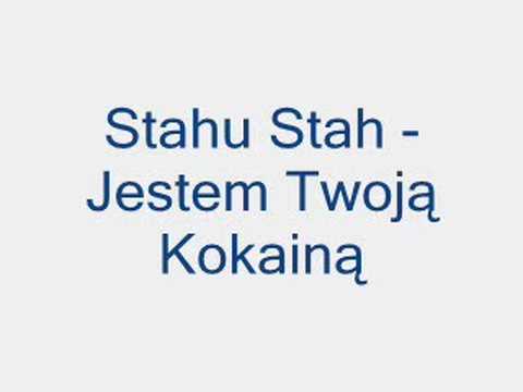 Stahu Stah - Jestem Twoją Kokaina
