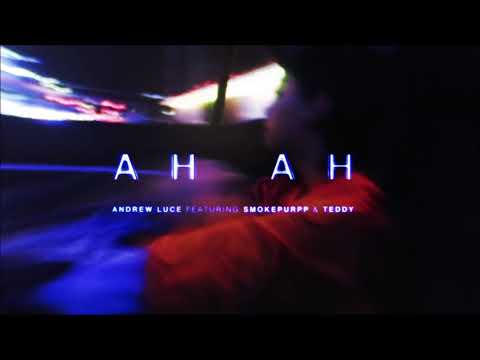 Andrew Luce Ft. Smokepurpp & Teddy - AH AH