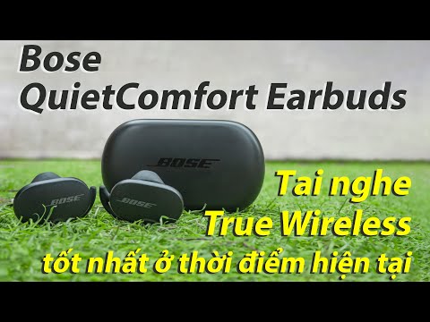 Review Bose QuietComfort Earbuds| Đắt xắt ra miếng