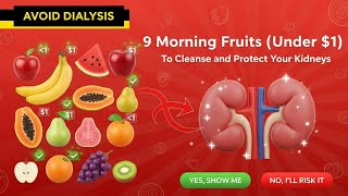 Avoid Dialysis- 9 Morning Fruits (Under $1) to Cleanse and Protect Your Kidneys