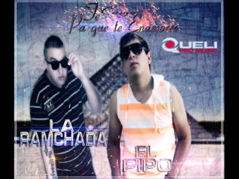 El Pipo Ft La Ramchada - Te Caigo Pa Que Te Enamores