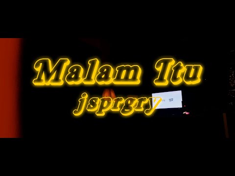 jsprgry - Malam Itu (Official Music Video)