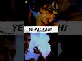 Ye Pal Kahi Thehra Nahi Status Tere Naam Status Sad Song Status Shorts