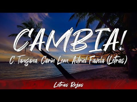 C. Tangana, Carin Leon, Adriel Favela - CAMBIA! (Lyrics/Letra) | Wing Lyrics
