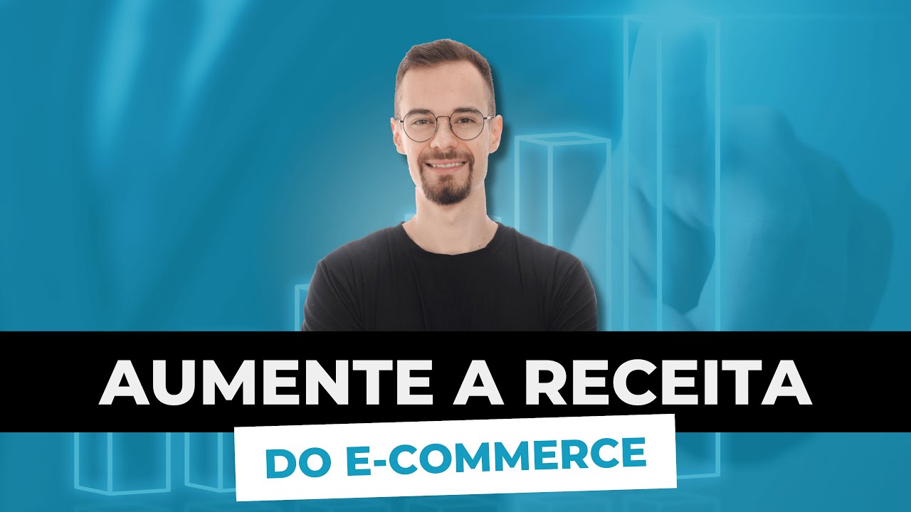3 PILARES PARA AUMENTAR A RECEITA NO E-COMMERCE
