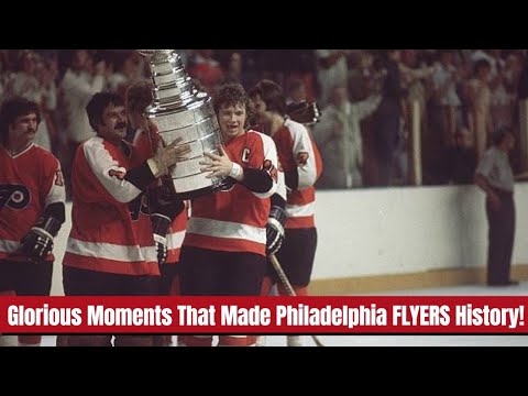 Glorious Moments That Made Philadelphia FLYERS History!