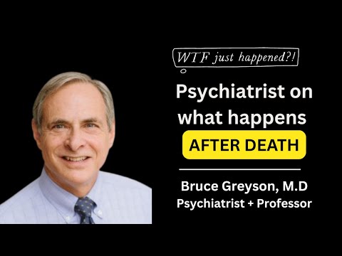 Near Death Experience Researcher + Psychiatrist Bruce Greyson, MD