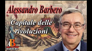 Alessandro Barbero - Parigi, Capitale delle rivoluzioni