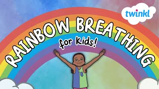 🌬️🌈 Rainbow Breathing for Kids | Mindfulness & Relaxation Exercise | Twinkl USA