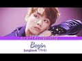 BTS JungKook Begin [Color Coded Lyrics/Han/Rom/Eng/가사]