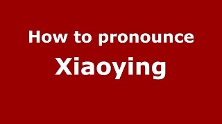 How to pronounce Xiaoying