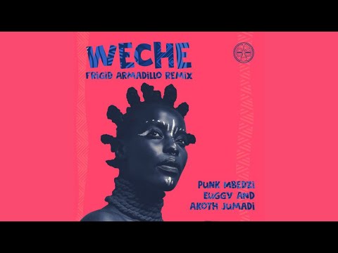 Punk Mbedzi, Euggy & Akoth Jumadi - Weche (Frigid Armadillo Remix)