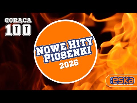 ESKA Hity na Czasie - Oficjalny Mix Gorąca 100 Radia ESKA 2026
