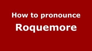 How to pronounce Roquemore