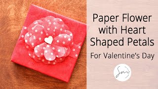 VALENTINE'S DAY GIFT WRAPPING Paper Flower with Heart-Shaped Petals