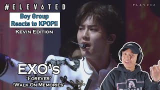 BOY GROUP REACTS TO KPOP - KEVIN EDITION - EXO&#39;s &#39;Forever&#39; &amp; &#39;Walk On Memories&#39; LIVE