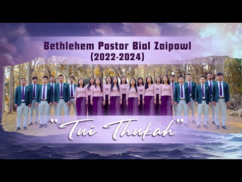Bethlehem Pastor Bial Zaipawl (2022-2024) - Tui thukah (Official Music Video)