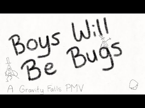 Boys Will Be Bugs- A Gravity Falls PMV