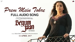 Download lagu Prem Mein Tohre | Audio Song | Begum Jaan | Asha Bhosle | Anu Malik | Vidya Balan | Srijit Mukherji mp3 Download lagu Prem Mein Tohre | Audio Song | Begum Jaan | Asha Bhosle | Anu Malik | Vidya Balan | Srijit Mukherji mp3