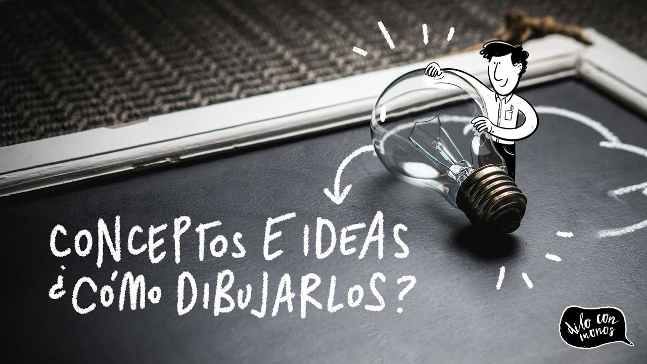 Conceptos e Ideas: ¿Cómo dibujarlos?
