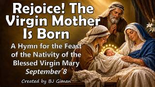 HYMN FOR THE FEAST OF THE NATIVITY OF THE BLESSED VIRGIN MARY | SEPTEMBER 8