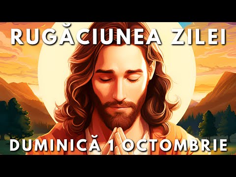 Rugăciunea Zilei Scurtă 🙏 Duminică 1 Octombrie 2023