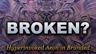 Is Hyperinvoked Aeon Actually Good In Branded?