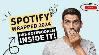 Spotify Wrapped 2024 Has Google's NotebookLM AI Inside It!