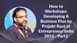 How to Workshop: Developing A Business Plan by Prajakt Raut at Entrepreneur India 2014 - Part2 image