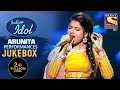 Arunita Kanjilal Special Performances | Jukebox | Indian Idol Season 12