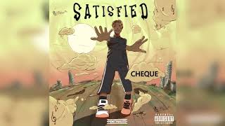 Cheque - Satisfied (Official Audio) Cheque - Satisfied (Official Audio)
