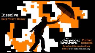 Dissolve (Dark Tokyo Remix) - The Chemical Brothers - FurtherRemixed