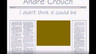 Andrae Crouch I didn't think it could be
